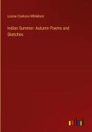 Indian Summer: Autumn Poems and Sketches di Louise Clarkson Whitelock edito da Outlook Verlag