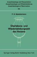 Überlebens- und Wiederbelebungszeit des Herzens di P. G. Spieckermann edito da Springer Berlin Heidelberg