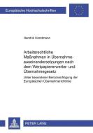 Arbeitsrechtliche Maßnahmen in Übernahmeauseinandersetzungen nach dem Wertpapiererwerbs- und Übernahmegesetz di Hendrik Horstmann edito da Lang, Peter GmbH