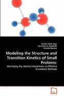 Modeling the Structure and Transition Kinetics of Small Proteins: di Camilo Velez-Vega, Fernando A. Escobedo, Ernesto Borrero edito da VDM Verlag