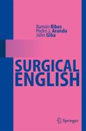 Surgical English di Ramon Ribes, Pedro J. Aranda, John Giba edito da Springer-verlag Berlin And Heidelberg Gmbh & Co. Kg