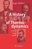 A History of Thermodynamics di Ingo Müller edito da Springer Berlin Heidelberg