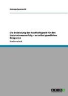 Die Bedeutung der Nachhaltigkeit für den Unternehmenserfolg - an selbst gewählten Beispielen di Andreas Sauerwald edito da GRIN Publishing