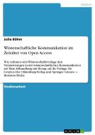 Wissenschaftliche Kommunikation im Zeitalter von Open Access di Julia Böhm edito da GRIN Verlag