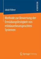 Methode zur Bewertung der Ermüdungsfestigkeit von reibdauerbeanspruchten Systemen di Jakub Vidner edito da Springer Fachmedien Wiesbaden