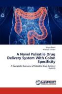 A Novel Pulsatile Drug Delivery System With Colon Specificity di Mayur Doshi, Niranjan Chivate edito da LAP Lambert Academic Publishing