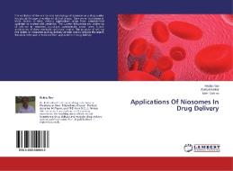 Applications Of Niosomes In Drug Delivery di Rekha Rao, Sarita Khatkar, Nidhi Gahlian edito da LAP Lambert Academic Publishing