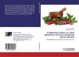 A Reference book on Total phenolics of some medicinal plant extracts di Meena Vangalapati, Surya Prakash D. V. edito da LAP Lambert Academic Publishing