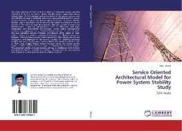 Service Oriented Architectural Model for Power System Stability Study di M. B. Moses edito da LAP Lambert Academic Publishing