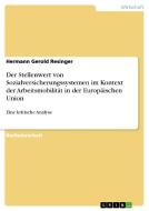 Der Stellenwert von Sozialversicherungssystemen im Kontext der Arbeitsmobilität in der Europäischen Union di Hermann Gerold Resinger edito da GRIN Publishing