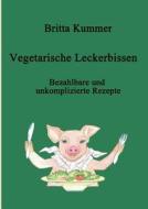 Vegetarische Leckerbissen di Britta Kummer edito da Books On Demand