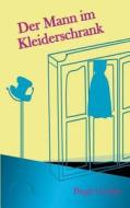 Der Mann Im Kleiderschrank di Birgit Gruber edito da Books On Demand