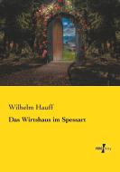 Das Wirtshaus im Spessart di Wilhelm Hauff edito da Vero Verlag