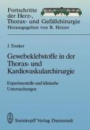 Gewebeklebstoffe in der Thorax- und Kardiovaskularchirurgie di Jürgen Ennker edito da Steinkopff