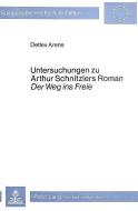 Untersuchungen zu Arthur Schnitzlers Roman 'Der Weg ins Freie' di Detlev Arens edito da Lang, Peter GmbH