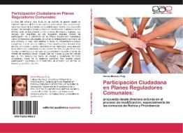 Participación Ciudadana en Planes Reguladores Comunales: di Danae Mlynarz Puig edito da LAP Lambert Acad. Publ.