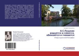 A.s.pushkin Raduetsya I Smeetsya, Obizhaetsya I Gnevaetsya di Liokumovich Timofey edito da Lap Lambert Academic Publishing
