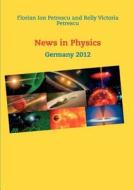 News in Physics di Florian Ion Petrescu, Relly Victoria Petrescu edito da Books on Demand
