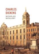 Charles Dickens: Nicholas Nickleby. Vollständige Neuausgabe di Charles Dickens edito da LIWI Literatur- und Wissenschaftsverlag