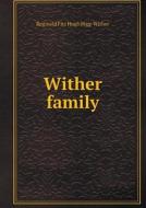 Wither Family di Reginald Fitz Hugh Bigg-Wither edito da Book On Demand Ltd.
