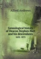 Genealogical History Of Deacon Stephen Hart And His Descendants 1632. 1875 di Alfred Andrews edito da Book On Demand Ltd.
