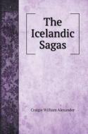 The Icelandic Sagas di Craigie William Alexander edito da Book on Demand Ltd.