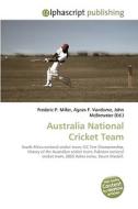 Australia National Cricket Team di Frederic P Miller, Agnes F Vandome, John McBrewster edito da Alphascript Publishing