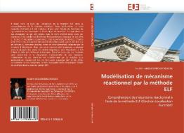Modélisation de mécanisme réactionnel par la méthode ELF di Ibrahim MBOUOMBOUO NDASSA edito da Editions universitaires europeennes EUE