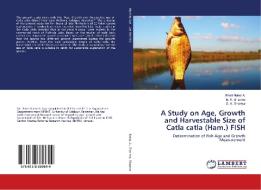 A Study on Age, Growth and Harvestable Size of Catla catla (Ham.) FISH di Bhatt Nakul A., B. K. Sharma, S. K. Sharma edito da LAP LAMBERT Academic Publishing