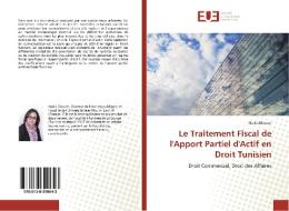 Le Traitement Fiscal de l'Apport Partiel d'Actif en Droit Tunisien di Nadia Elouaer edito da Editions universitaires europeennes EUE