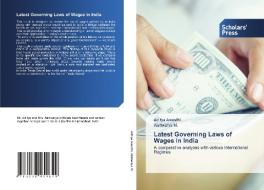 Latest Governing Laws of Wages in India di Aditya Awasthi, Aishwarya M. edito da Scholars' Press