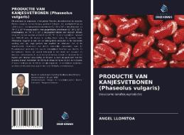 PRODUCTIE VAN KANJESVETBONEN (Phaseolus vulgaris) di Angel Llomitoa edito da Uitgeverij Onze Kennis