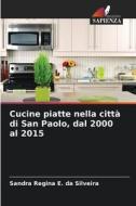 Cucine piatte nella città di San Paolo, dal 2000 al 2015 di Sandra Regina E. da Silveira edito da Edizioni Sapienza
