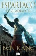 Espartaco. El Gladiador di Ben Kane edito da Ediciones B