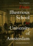 From Illustrious School to University of Amsterdam: An Illustrated History di Peter Jan Knegtmans edito da Amsterdam University Press