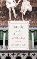 The Lady on a Horse and Other Secrets di Ramona Sen edito da Speaking Tiger Books
