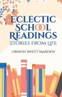 Eclectic School Readings di Orison Swett Marden edito da Pharos Books