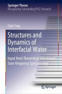 Structures and Dynamics of Interfacial Water di Fujie Tang edito da Springer Singapore