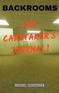 Backrooms The Caretaker's Journal di Fandom Books, Michael Schuerman edito da Fandom Books