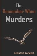 The Remember When Murders di Longest Beaufort Longest edito da Independently Published