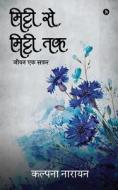 Mitti Se Mitti Tak: Jeevan Ek Safar di Kalpana Narain edito da HARPERCOLLINS 360