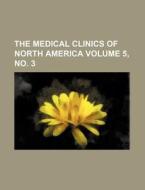 The Medical Clinics Of North America (volume 5, No. 3) di Unknown Author, Michael C. Fiore, Books Group edito da General Books Llc