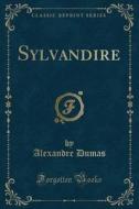 Sylvandire (classic Reprint) di Dumas edito da Forgotten Books