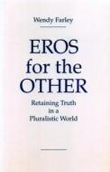 Eros for the Other di Wendy Farley edito da Pennsylvania State University Press