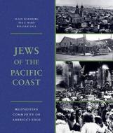 Jews of the Pacific Coast di Ellen Eisenberg, Ava Fran Kahn, William Toll edito da University of Washington Press