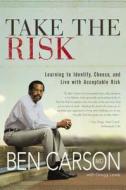 Take The Risk di Ben Carson edito da Zondervan