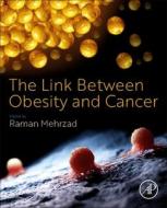 The Link Between Obesity and Cancer di Raman Mehrzad edito da ACADEMIC PR INC