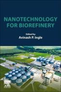 Nanotechnology for Biorefinery edito da ELSEVIER