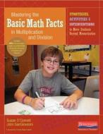 Mastering the Basic Math Facts in Multiplication and Division: Strategies, Activities & Interventions to Move Students B di Susan O'Connell, John Sangiovanni edito da HEINEMANN EDUC BOOKS