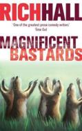 Magnificent Bastards di Rich Hall edito da Little Brown and Co. (UK)